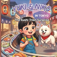 Yuki & Niko in Tokyo: The Sushi Train Surprise (Yuki & Niko’s World Adventures Book 2): A Children’s Travel Adventure in Japan B0GSK8DHPH Book Cover