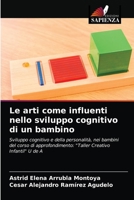 Le arti come influenti nello sviluppo cognitivo di un bambino 6203205281 Book Cover
