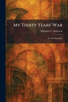 My Thirty Years' War: An Autobiography 1025859723 Book Cover