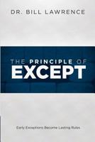 The Principle of Except : Early Exceptions Become Lasting Rules 1530931037 Book Cover