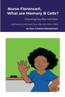 Nurse Florence(R), What are Memory B Cells? 1300914270 Book Cover