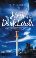 The Heir of the Dark Lords: The Legend of Arothe 1514459752 Book Cover