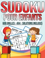 Sudoku Pour Enfants - 600 Grilles - 4X4 - Solutions Incluses: Grand Livre de Sudoku Avec 600 Grilles Faciles et amusants Pour Enfants Intelligents Des B08B388BV4 Book Cover
