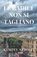 Le Radici Non Si Tagliano (Italian Edition) B0GV3J9CD5 Book Cover