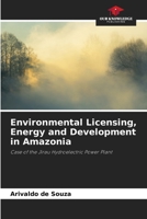 Environmental Licensing, Energy and Development in Amazonia: Case of the Jirau Hydroelectric Power Plant B0CGKHC23Z Book Cover