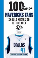 100 Things Mavericks Fans Should Know  Do Before They Die 1629374229 Book Cover