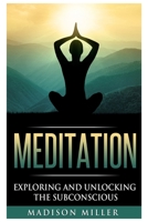 Meditation: Exploring and Unlocking the Subconscious (meditation, mindfulness, anxiety, stress management) 1951339282 Book Cover