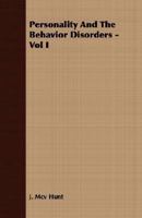 Personality And The Behavior Disorders - Vol I 1406744409 Book Cover
