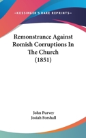 Remonstrance Against Romish Corruptions In The Church 1120691079 Book Cover