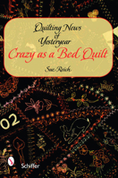 Quilting News of Yesteryear: Crazy As a Bed Quilt 076432795X Book Cover
