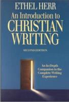 An Introduction to Christian Writing: An In-Depth Companion to the Complete Writing Experience 2nd Edition 189252516X Book Cover
