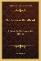 The Autocar Handbook: A Guide To The Motor Car 054867163X Book Cover