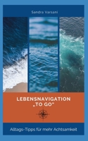Lebens-Navigation "to go": Alltags-Tipps für mehr Achtsamkeit B09JBKVH4T Book Cover
