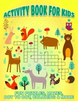 40 Activity Book For Kid: Fun Puzzles, Mazes, Dot To Dot, Coloring & More B095M6Y5JM Book Cover