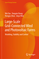 Large-Scale Grid-Connected Wind and Photovoltaic Farms: Modeling, Stability and Control (Smart Energy Systems) 9819637805 Book Cover