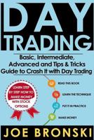 Day Trading: Basic, Intermediate, Advanced and Tips & Tricks Guide to Crash It with Day Trading 153468087X Book Cover