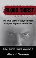 Blood Thirst: The True Story of Rapist, Vampire and Serial Killer Wayne Boden 1777259452 Book Cover