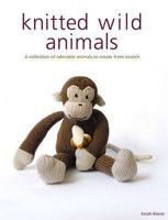 Knitted Wild Animals: 15 Adorable, Easy-to-Knit Toys 082303318X Book Cover