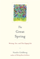 The Great Spring: Writing, Zen, and This Zigzag Life 1611804078 Book Cover