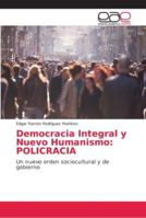 Democracia Integral y Nuevo Humanismo: Policracia 6202154276 Book Cover