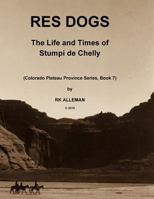 Res Dogs: The Life and Times of Stumpi de Chelly 1540565009 Book Cover