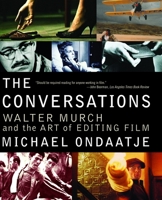 The Conversations: Walter Murch and the Art of Editing Film 0375709827 Book Cover