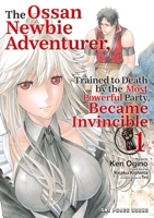 Ossan Newbie Adventurer, Trained to Death by the Most Powerful Party, Became Invincible Volume 1 1642735078 Book Cover
