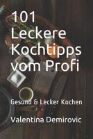 101 Leckere Kochtipps vom Profi: Gesund & Lecker Kochen 1793800642 Book Cover