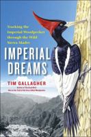 Imperial Dreams: Tracking the Imperial Woodpecker Through the Wild 1439191522 Book Cover