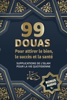 99 Douas Pour Attirer Le Succès Et La Santé: BONUS AUDIO INCLUS - Supplications islamiques pour la vie quotidienne B0CVS3FWJB Book Cover