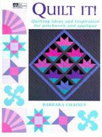 Quilt It!: Quilting Ideas and Inspiration for Patchwork and Applique 1564772764 Book Cover