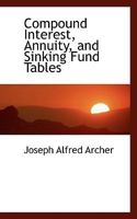 Compound Interest, Annuity and Sinking Fund Tables (Classic Reprint) 1015860443 Book Cover