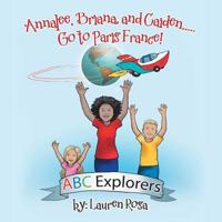 Annalee, Briana, and Caiden . . . Go to Paris France! 1524639532 Book Cover