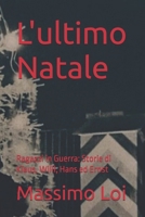 L'ultimo Natale: Ragazzi in Guerra: Storie di Klaus, Willi, Hans ed Ernst (Italian Edition) B0F3CGX3C7 Book Cover