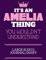 It's An Amelia Thing You Wouldn't Understand Large (8.5x11) Journal/Diary: A cute book to write in for any book lovers, doodle writers and budding authors! 1700662929 Book Cover