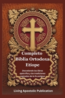Completo Biblia Ortodoxa Etíope: Desvelando los libros apócrifos y las tradiciones sagradas de la fe antigua (Spanish Edition) B0FNLH72VJ Book Cover