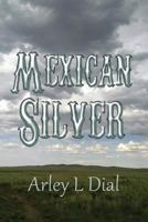 Mexican Silver: Sequel to Plews 1530403189 Book Cover