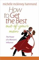 How to Get the Best Out of Your Man 0736937900 Book Cover