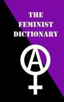 The Feminist Dictionary 1543036406 Book Cover
