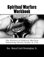 Spiritual Warfare Workbook: The History of Biblical Warfare - Remaining Battle Ready In Life 172732451X Book Cover