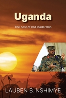 Uganda The cost of bad leadership 1806059495 Book Cover