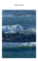 Xunus contre l équipe les 10 instruc (French Edition) 2322641510 Book Cover