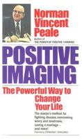 Positive Imaging: The Powerful Way to Change Your Life 0449911640 Book Cover