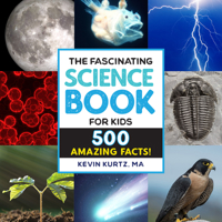 The Fascinating Science Book for Kids: 500 Amazing Facts! 1638788421 Book Cover