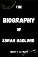 THE BIOGRAPHY OF SARAH HADLAND B0DQHMHQ52 Book Cover
