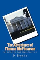 The Adventures of Thomas McPhearson: The Detective Club Comes Together 1495261700 Book Cover