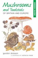 Mushrooms and Toadstools of Britain and Europe 1853681636 Book Cover