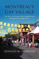 Montreal's Gay Village: The Story of a Unique Urban Neighborhood Through the Sociological Lens 1462068375 Book Cover