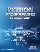 Python Programming for Beginners 2021: The Best Guide for Beginners to Learn Python Programming B09LGRVD4R Book Cover