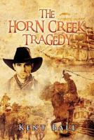 The Horn Creek Tragedy 1479731293 Book Cover